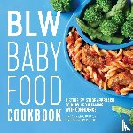 Gipson, Ellen, Morton, Laura - BLW Baby Food Cookbook