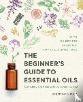 Anthis, Christina - The Beginner's Guide to Essential Oils