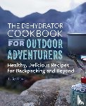 Mosier, Julie - The Dehydrator Cookbook for Outdoor Adventurers