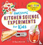 Hall, Megan Olivia - Awesome Kitchen Science Experiments for Kids: 50 Steam Projects You Can Eat!
