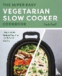 Arnold, Kristi - The Super Easy Vegetarian Slow Cooker Cookbook