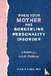 Lobel, Daniel S. - When Your Mother Has Borderline Personality Disorder
