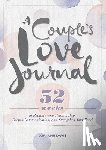 Davis, Lori Ann - A Couple's Love Journal: 52 Weeks to Reignite Your Relationship, Deepen Communication, and Strengthen Your Bond