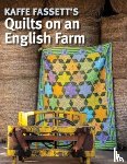 Fassett, Kaffe - Kaffe Fassett's Quilts on an English Farm