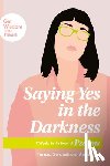 Anderson, Teresa Swanstrom - Saying Yes in the Darkness