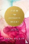 Dillow, Linda - Calm My Anxious Heart