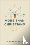 Hubbard, Norman - More Than Christians: Practicing Gospel-Shaped Community with the Language of the Early Church