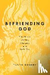 Godsey, Tanya - Befriending God: How We Are Undone, Changed, and Made New