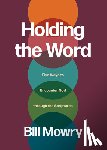 Mowry, Bill - Holding the Word