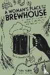 Nurin, Tara - A Woman's Place Is in the Brewhouse