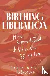 Wade, Sabia - Birthing Liberation