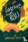 Craft, Brianna - Everything That Rises: A Climate Change Memoir