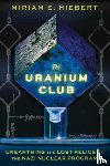 Hiebert, Miriam E - The Uranium Club