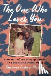 Luders-Manuel, Shannon - The One Who Loves You: A Memoir of Growing Up Biracial in a Black and White World