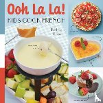 Beery, Barbara - Ooh La La! Kids Cook French