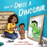 Currie, Robin - How to Dress a Dinosaur