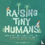 Swenson, Liz - Raising Tiny Humans