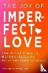 Manly, Dr. Carla Marie - The Joy of Imperfect Love