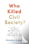 Husock, Howard A. - Who Killed Civil Society?