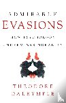 Dalrymple, Theodore - Admirable Evasions