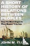 Ellis, John - A Short History of Relations Between Peoples