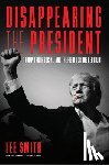 Smith, Lee - Disappearing the President