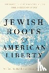 McClay, Wilfred M., Halpern, Stuart - Jewish Roots of American Liberty