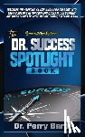 Bard, Perry - The Dr. Success Spotlight Book