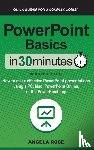 Rose, Angela - PowerPoint Basics In 30 Minutes