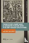 Schutte, Valerie - Princesses Mary and Elizabeth Tudor and the Gift Book Exchange
