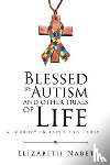 Nabet, Elizabeth - Blessed by Autism and Other Trials of Life