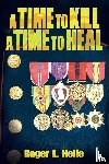 Helle, Roger L - A Time to Kill, a Time to Heal