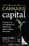 O'Brien, Ross - Cannabis Capital: How to Get Your Business Funded in the Cannabis Economy
