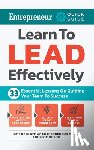 Media, The Staff of Entrepreneur - Learn to Lead Effectively: 33 Essential Lessons on Guiding Your Team to Success