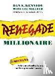 Kennedy, Dan S. - Renegade Millionaire: 7 Secrets to Extreme Wealth, Autonomy, and Entrepreneurial Success