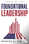 Griggs, Robert L. - Foundational Leadership: Growth Doesn't Start at the Top
