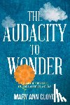 Cloyd, Mary Ann - The Audacity to Wonder