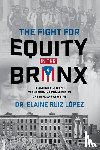 Ruiz Lopez, Elaine - Ruiz Lopez, E: Fight for Equity in the Bronx