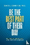 Schreiner, David L. - Be The Best Part of Their Day