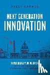 Carnes, Kelly - Next Generation Innovation: Supercharge Your Business Through Strategic Government Partnerships