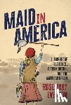 Everton, Rosemary - Maid in America: A Journey of Resilience, Determination, and the American Dream