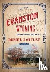 Ottley, Dennis J - Evanston Wyoming Volume 5