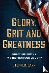 Carr, Stephen - Glory, Grit and Greatness
