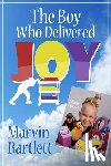 Bartlett, Marvin - The Boy Who Delivered Joy