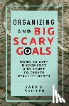 Skillen, Sara S - Organizing and Big Scary Goals