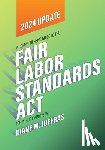 Juffras, Diane M. - A Comprehensive Guide to the Fair Labor Standards ACT for Public Employers