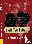 Frances Lucas, Lucas - Can I Trust Her?
