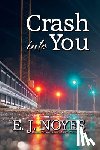 Noyes, E. J. - Crash Into You