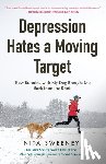 Sweeney, Nita - Depression Hates a Moving Target