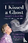 Bertoldi, Concetta - I Kissed a Ghost (and I Liked It)